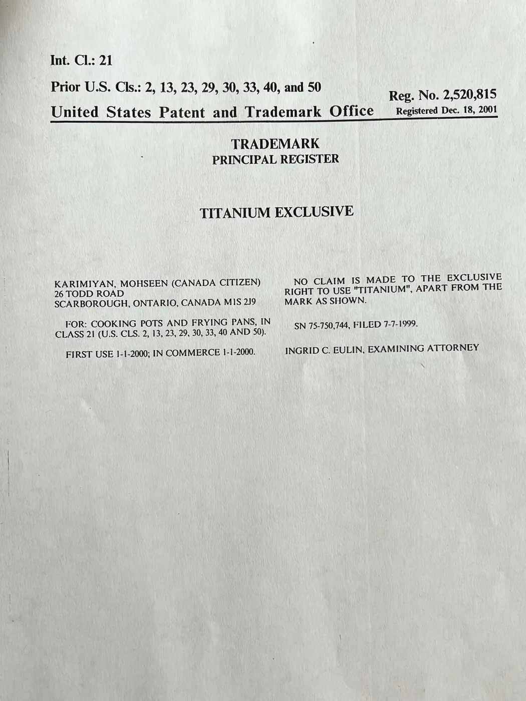US trade-mark Reg. No. 2,520,815, 18 December 2001 — cooking pots and frying pans.
